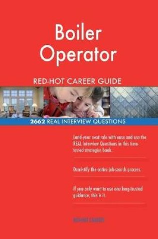 Cover of Boiler Operator RED-HOT Career Guide; 2662 REAL Interview Questions