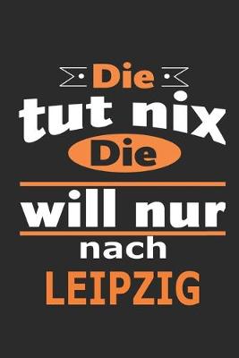 Book cover for Die tut nix Die will nur nach Leipzig