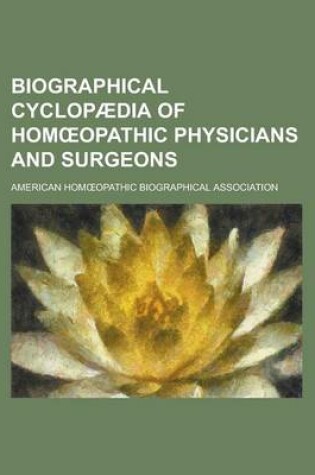 Cover of Biographical Cyclopaedia of Hom Opathic Physicians and Surgeons