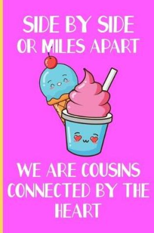 Cover of Side by side or miles apart, we are cousins connected by the heart