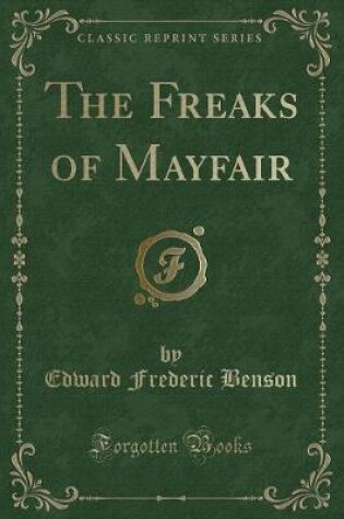 Cover of The Freaks of Mayfair (Classic Reprint)