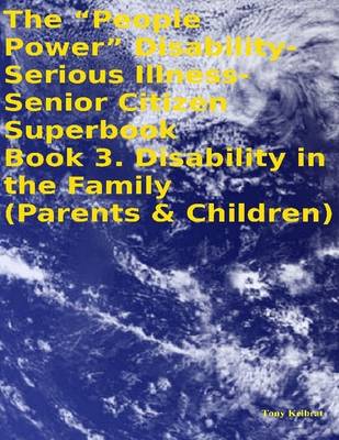 Book cover for The "People Power" Disability-Serious Illness-Senior Citizen Superbook Book 3. Disability in the Family (Parents & Children)