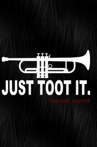 Cover of Just Toot It Trumpet Journal