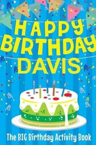 Cover of Happy Birthday Davis - The Big Birthday Activity Book