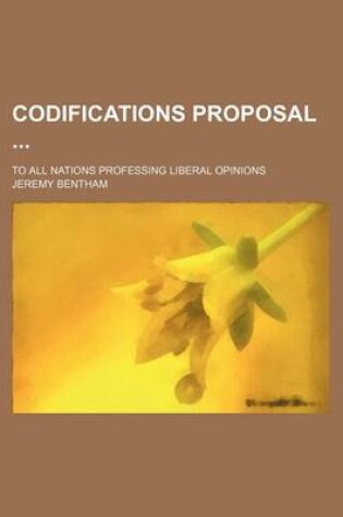 Cover of Codifications Proposal; To All Nations Professing Liberal Opinions