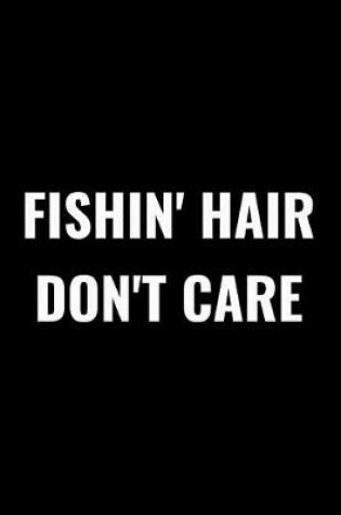 Cover of Fishin' Hair Don't Care