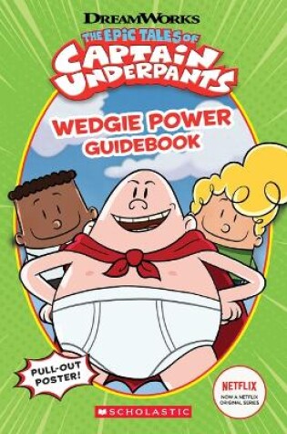 Cover of Wedgie Power Guidebook (the Epic Tales of Captain Underpants TV Series)