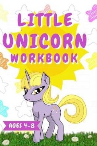 Cover of LIttle Unicorn Workbook - Ages 4-8