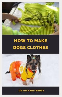 Book cover for How to Make Dog Clothes