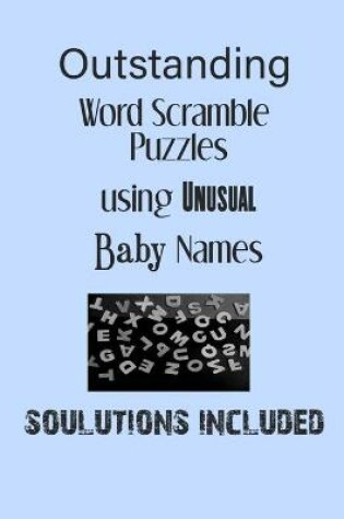 Cover of Outstanding Word Scramble Puzzles using Unusual Baby Names - Solutions included