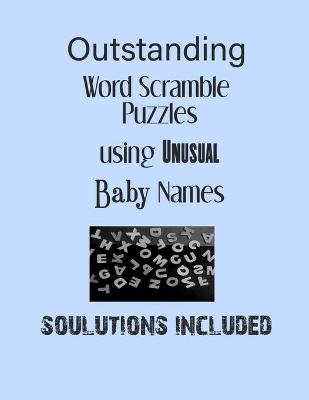 Book cover for Outstanding Word Scramble Puzzles using Unusual Baby Names - Solutions included