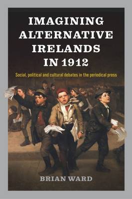 Book cover for Imagining Alternative Irelands in 1912