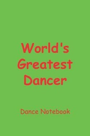Cover of World's Greatest Dancer Dance Notebook