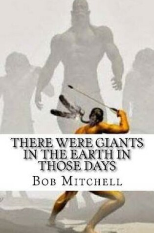 Cover of There Were Giants In The Earth In Those Days