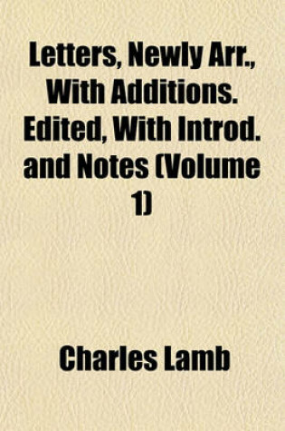 Cover of Letters, Newly Arr., with Additions. Edited, with Introd. and Notes (Volume 1)