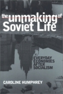 Book cover for The Unmaking of Soviet Life