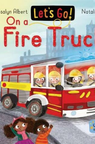 Cover of Let's Go on a Fire Truck