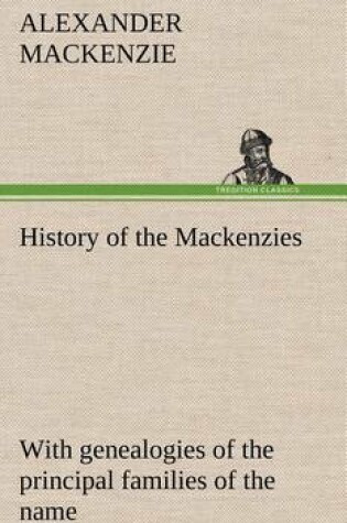 Cover of History of the Mackenzies, with Genealogies of the Principal Families of the Name