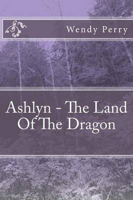 Cover of Ashlyn - The Land Of The Dragon