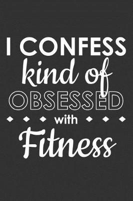 Book cover for I Confess Kind of Obsessed with Fitness