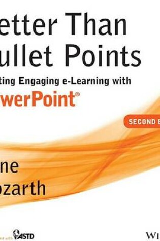 Cover of Better Than Bullet Points: Creating Engaging E-Learning with PowerPoint