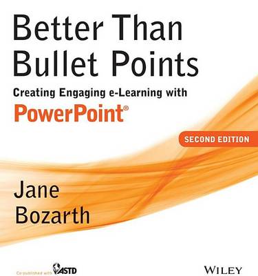 Book cover for Better Than Bullet Points: Creating Engaging E-Learning with PowerPoint