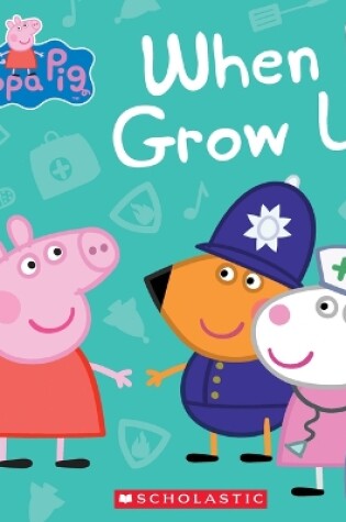 Cover of Peppa Pig: When I Grow Up