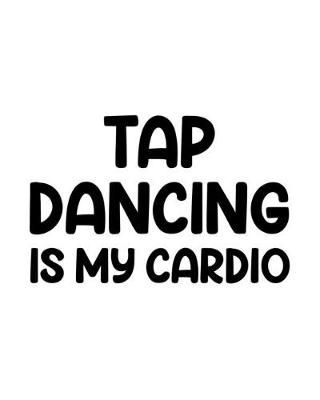 Book cover for Tap Dancing Is My Cardio