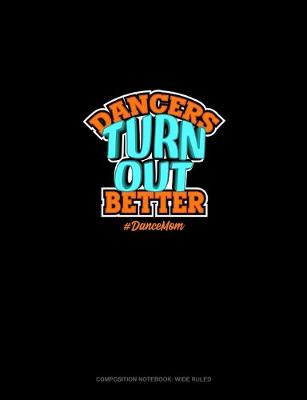 Book cover for Dancers Turn Out Better #DanceMom