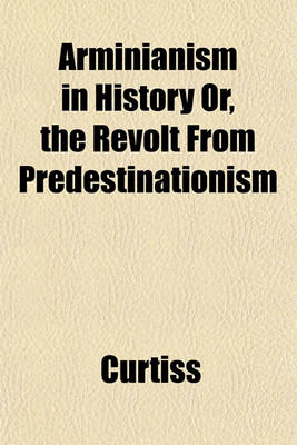 Book cover for Arminianism in History Or, the Revolt from Predestinationism