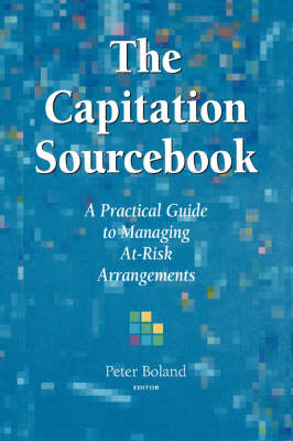 Cover of The Capitation Sourcebook: A Practical Guide to MA Managing at-Risk Arrangements