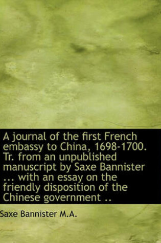 Cover of A Journal of the First French Embassy to China, 1698-1700. Tr. from an Unpublished Manuscript by Sax