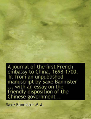 Book cover for A Journal of the First French Embassy to China, 1698-1700. Tr. from an Unpublished Manuscript by Sax