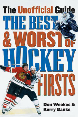 Cover of The Best and Worst of Hockey Firsts