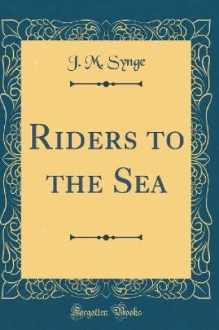 Cover of Riders to the Sea (Classic Reprint)