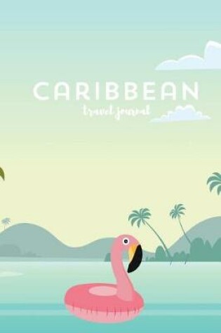 Cover of Caribbean travel journal - Diary. Gift for Traveler. Wanderlust. Notebook