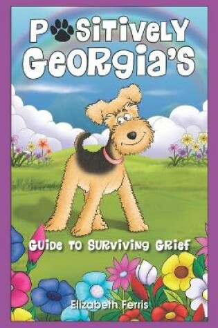 Cover of Positively Georgia's Guide to Surviving Grief