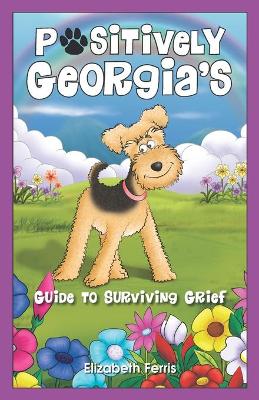 Book cover for Positively Georgia's Guide to Surviving Grief
