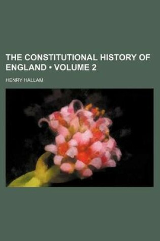 Cover of The Constitutional History of England (Volume 2)