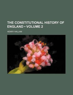 Book cover for The Constitutional History of England (Volume 2)