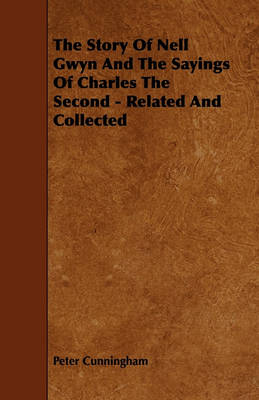 Cover of The Story Of Nell Gwyn And The Sayings Of Charles The Second - Related And Collected