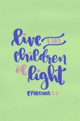 Cover of Live Like Children Of Light - Ephesians 5