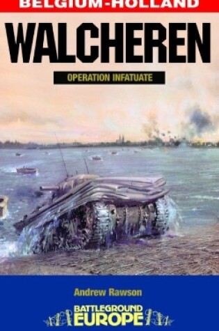 Cover of Walcheren - Operation Infatuate