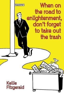 Book cover for When on the Road to Enlightenment, Don't Forget to Take out the Trash