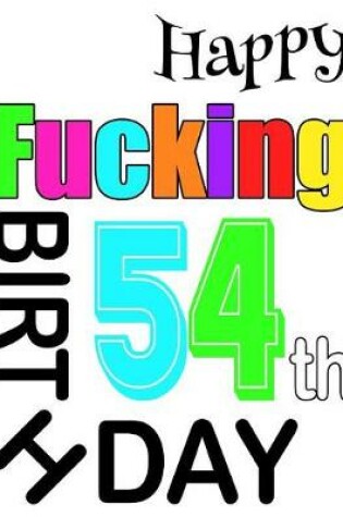 Cover of Happy Fucking 54th Birthday