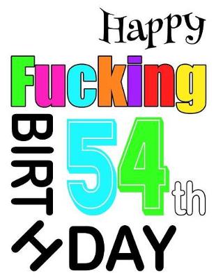 Book cover for Happy Fucking 54th Birthday