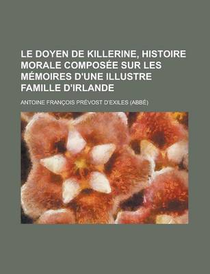 Book cover for Le Doyen de Killerine, Histoire Morale Composee Sur Les Memoires D'Une Illustre Famille D'Irlande