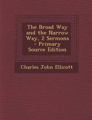 Book cover for The Broad Way and the Narrow Way, 2 Sermons