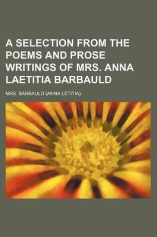 Cover of A Selection from the Poems and Prose Writings of Mrs. Anna Laetitia Barbauld