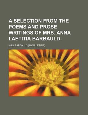 Book cover for A Selection from the Poems and Prose Writings of Mrs. Anna Laetitia Barbauld